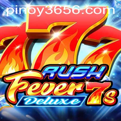 RushFever7sDeluxe: A Thrilling Gaming Experience on Pinoy 365